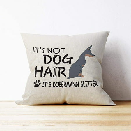 Dog Lover Gifts Doberman Mom Gifts It's Not Dog Hair It's Doberman Glitter Throw Pillow Case 18 x 18 Inch Doberman Decorative Linen Cushion Cover for Sofa Couch Bed    Doberman Lover Gifts 